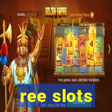 ree slots
